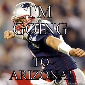 Brady celebrate - I'M GOING TO ARIZONA! Misc