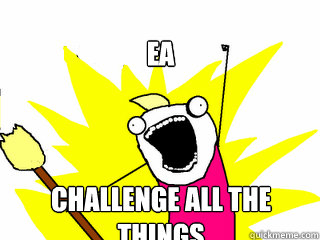 EA Challenge all the things  All The Things