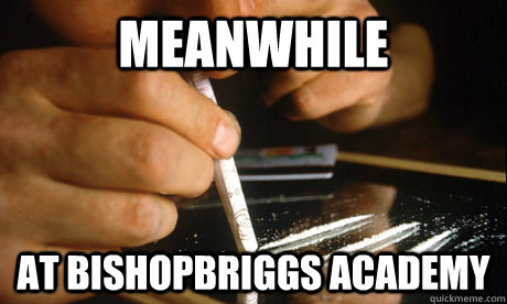 meanwhile at bishopbriggs academy  coke