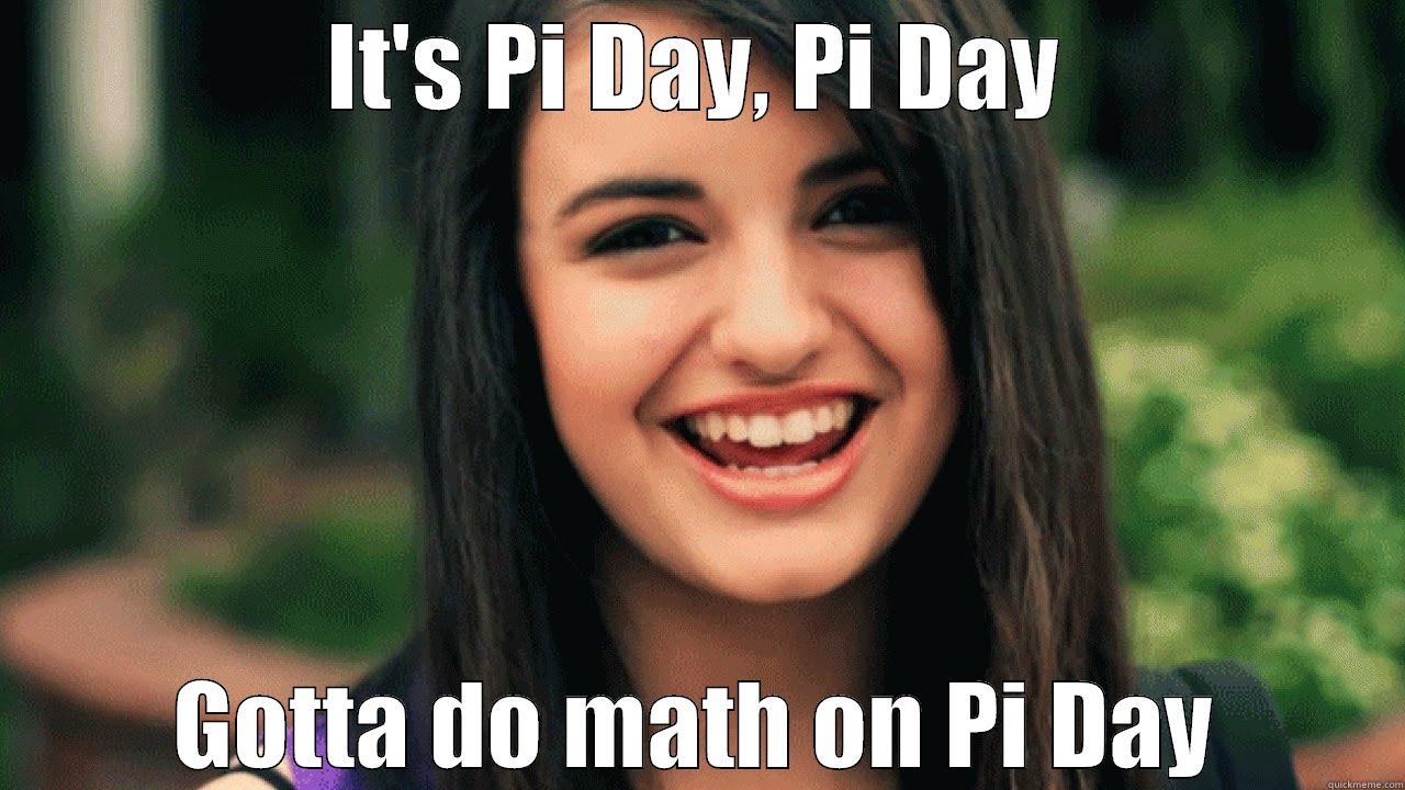 Pi Day! - IT'S PI DAY, PI DAY GOTTA DO MATH ON PI DAY Misc