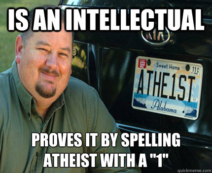is an intellectual proves it by spelling atheist with a 