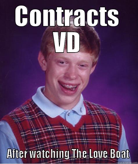 CONTRACTS VD AFTER WATCHING THE LOVE BOAT Bad Luck Brian