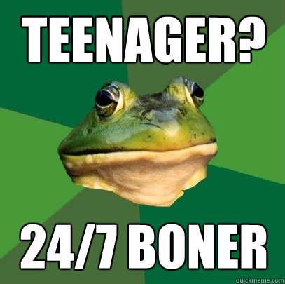 Teenager? 24/7 Boner  Foul Bachelor Frog