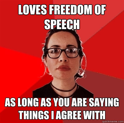 LOVES FREEDOM OF SPEECH AS LONG AS YOU ARE SAYING THINGS I AGREE WITH  Liberal Douche Garofalo