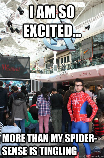 I am so excited... more than my spider-sense is tingling  Caption 3 goes here  So Excited