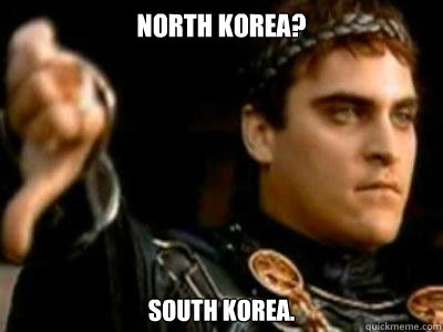North Korea? South Korea.  Downvoting Roman