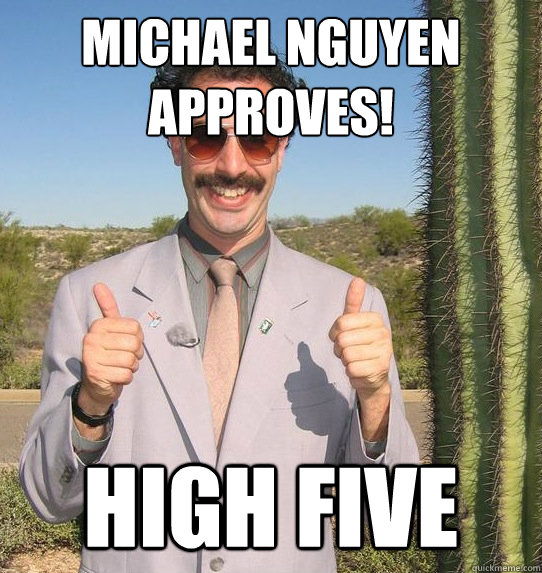 Michael Nguyen Approves! high five  Upvoting Kazakh