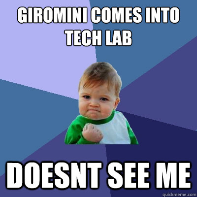 Giromini comes into tech lab doesnt see me  Success Kid