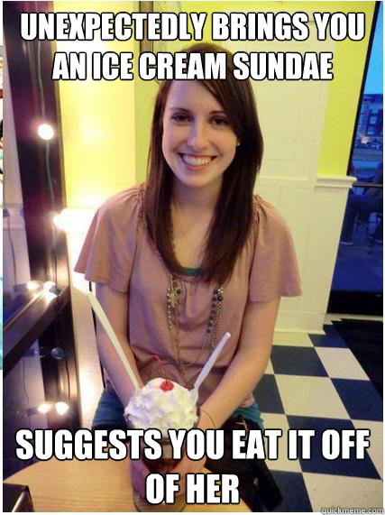 unexpectedly brings you an ice cream sundae suggests you eat it off of her - unexpectedly brings you an ice cream sundae suggests you eat it off of her  Misunderstood Girlfriend