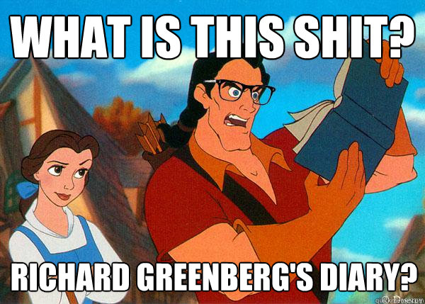 WHAT IS THIS SHIT? RICHARD GREENBERG's DIARY?  Hipster Gaston
