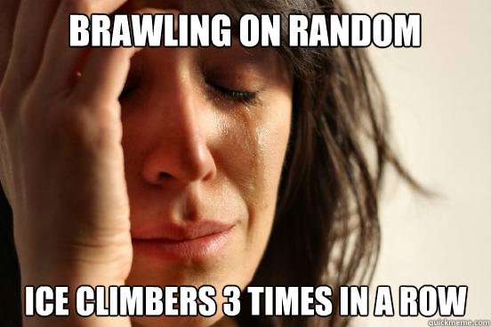 Brawling on random Ice Climbers 3 times in a row  First World Problems