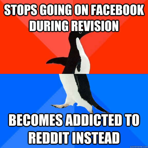 Stops going on facebook during revision becomes addicted to reddit instead  Socially Awesome Awkward Penguin