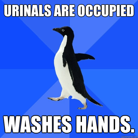 Urinals are occupied Washes hands.  Socially Awkward Penguin
