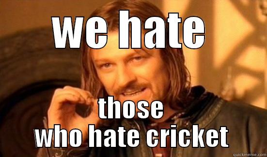 WE HATE THOSE WHO HATE CRICKET Boromir