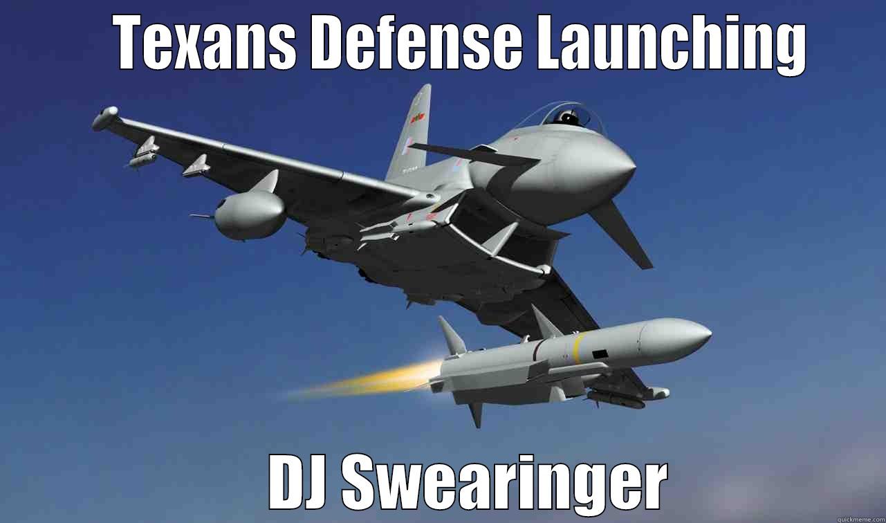       TEXANS DEFENSE LAUNCHING         DJ SWEARINGER  Misc