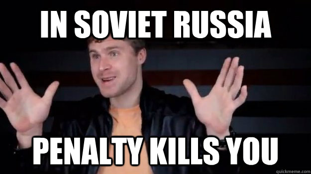 In soviet russia penalty kills you - In soviet russia penalty kills you  Bryzgalove meme