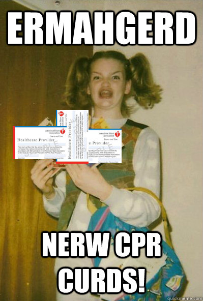ERMAHGERD NERW CPR CURDS!  
