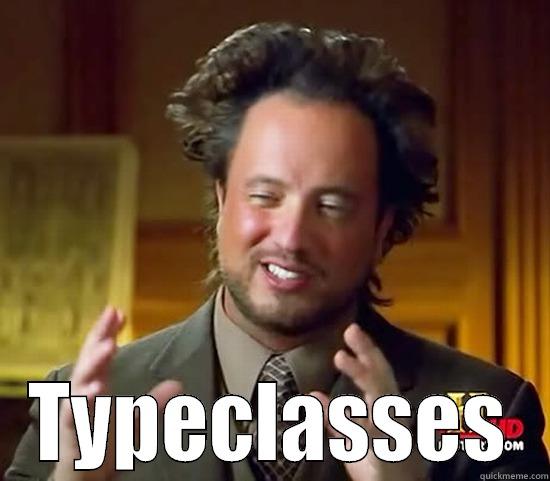 Hooray Java -  TYPECLASSES Ancient Aliens