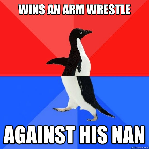 wins an arm wrestle against his nan  Socially Awksome Penguin
