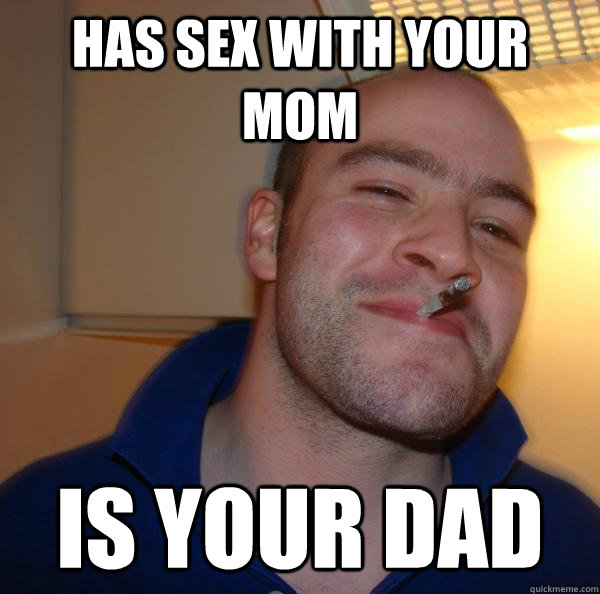 has sex with your mom is your dad - has sex with your mom is your dad  Misc