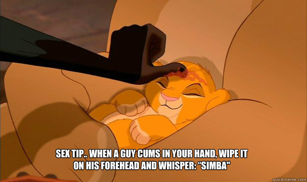 Sex Tip When A Guy Cums In Your Hand Wipe It On His Forehead And Whisper “simba Misc