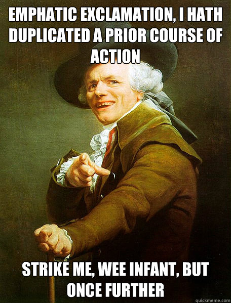 emphatic Exclamation, I hath duplicated a prior course of action strike me, wee infant, but once further  Joseph Decreaux