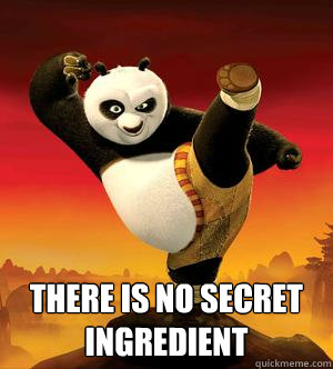  there is no secret ingredient  Kung Fu Panda Challenge Accepted