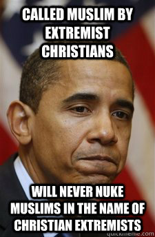 Called Muslim by extremist christians will never nuke Muslims in the name of christian extremists   