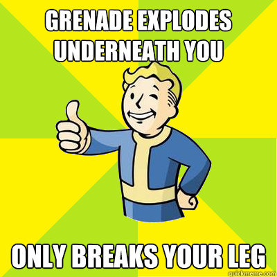 grenade explodes underneath you only breaks your leg  Fallout new vegas