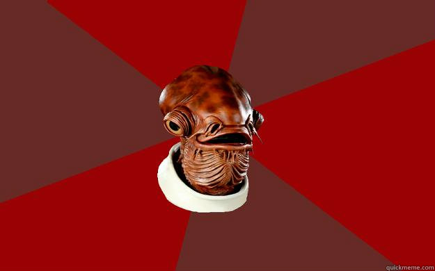    Admiral Ackbar Relationship Expert