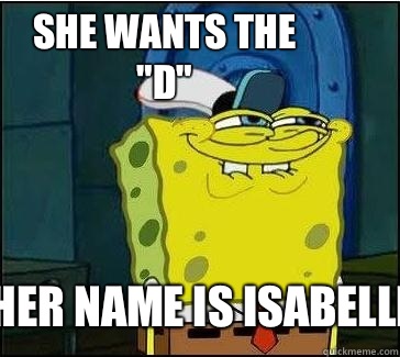 Her Name Is Isabelle She Wants The 
