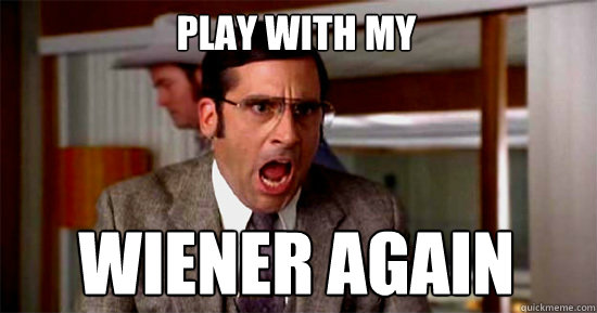 Play With My Wiener Again Play With My Wiener Again