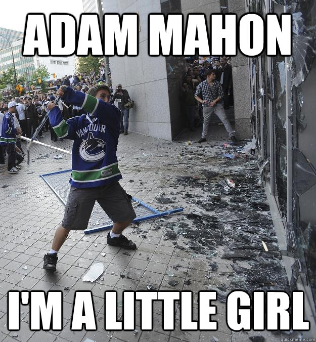 Adam MAHON I'm a little girl - Adam MAHON I'm a little girl  Angry Canucks