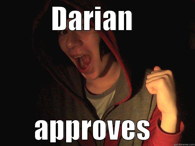 Darian aproves XD LOL - DARIAN  APPROVES  Misc