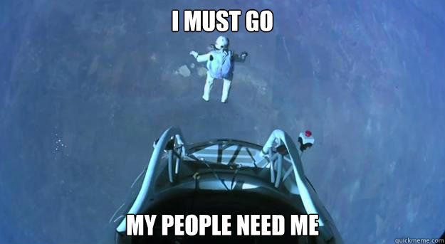 I must go My people need me  