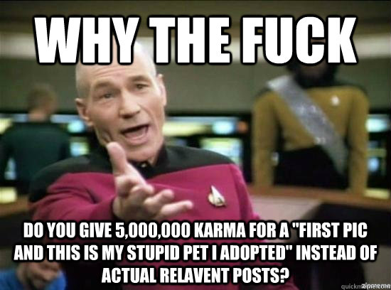 Why the fuck Do you give 5,000,000 karma for a 