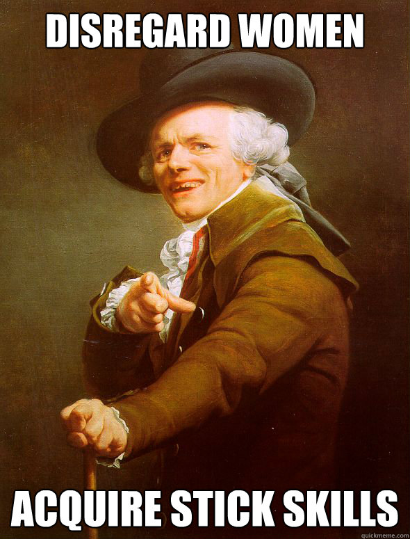 Disregard Women 
acquire Stick Skills  Joseph Ducreux