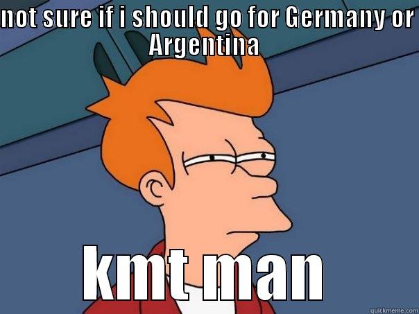 NOT SURE IF I SHOULD GO FOR GERMANY OR ARGENTINA  KMT MAN Futurama Fry