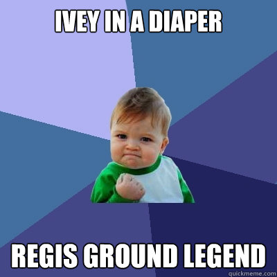 Ivey in a diaper Regis Ground legend  Success Kid