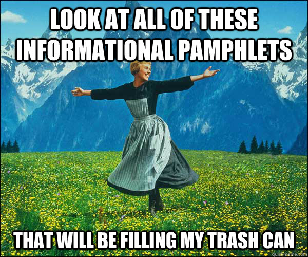look at all of these informational pamphlets that will be filling my trash can  Sound of Music