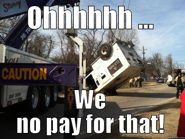 OHHHHHH ... WE NO PAY FOR THAT! Misc