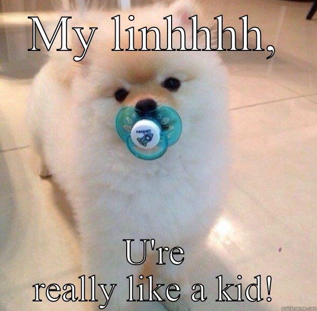 MY LINHHHH, U'RE REALLY LIKE A KID! Misc