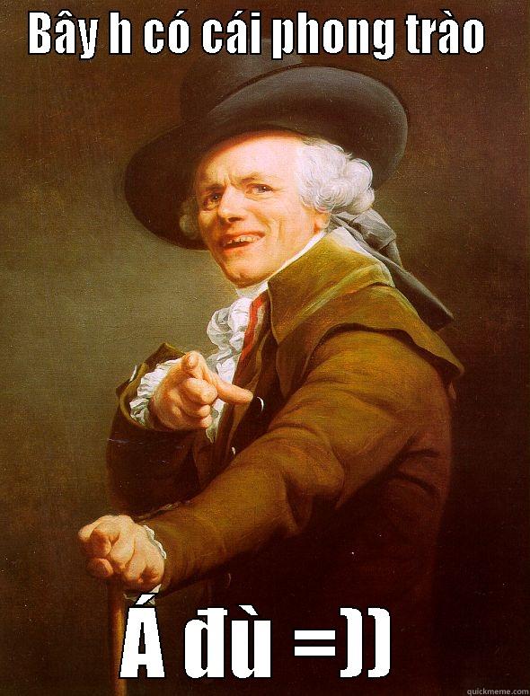 BÂY H CÓ CÁI PHONG TRÀO  Á ĐÙ =)) Joseph Ducreux