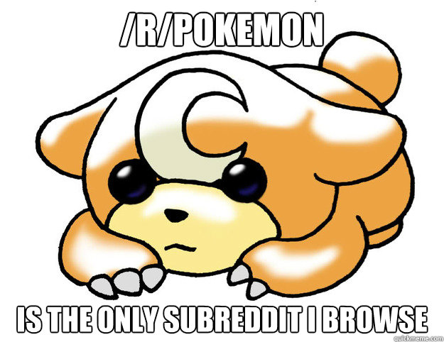 /r/pokemon Is the only subreddit i browse - /r/pokemon Is the only subreddit i browse  Confession Teddiursa
