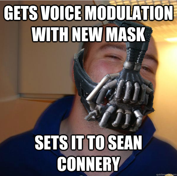 Gets voice modulation with new mask sets it to Sean Connery - Gets voice modulation with new mask sets it to Sean Connery  Almost Good Guy Bane