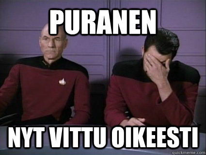 Puranen nyt vittu oikeesti  Captain Picard and riker facepalm