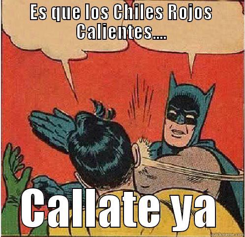 ES QUE LOS CHILES ROJOS CALIENTES.... CALLATE YA Batman Slapping Robin