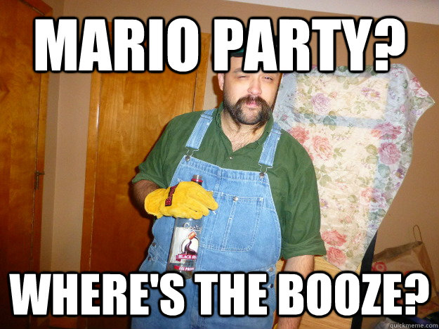 Mario Party? where's the booze? - Mario Party? where's the booze?  Alcoholic Luigi