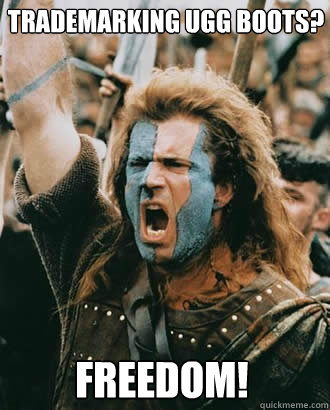 FREEDOM! Trademarking Ugg Boots? - FREEDOM! Trademarking Ugg Boots?  Freedom