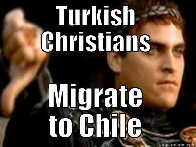 TURKISH CHRISTIANS MIGRATE TO CHILE Downvoting Roman